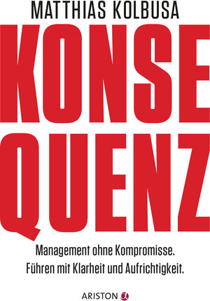 Buchcover Konsequenz! | Matthias Kolbusa | EAN 9783641171612 | ISBN 3-641-17161-X | ISBN 978-3-641-17161-2