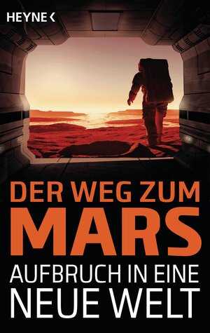 Buchcover Der Weg zum Mars - Aufbruch in eine neue Welt  | EAN 9783641173067 | ISBN 3-641-17306-X | ISBN 978-3-641-17306-7