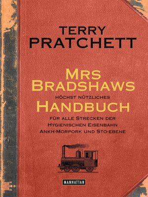 Buchcover Mrs Bradshaws höchst nützliches Handbuch für alle Strecken der Hygienischen Eisenbahn Ankh-Morpork und Sto-Ebene | Terry Pratchett | EAN 9783641174125 | ISBN 3-641-17412-0 | ISBN 978-3-641-17412-5