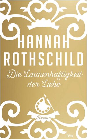 Buchcover Die Launenhaftigkeit der Liebe | Hannah Rothschild | EAN 9783641174231 | ISBN 3-641-17423-6 | ISBN 978-3-641-17423-1
