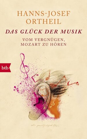 Buchcover Das Glück der Musik | Hanns-Josef Ortheil | EAN 9783641174682 | ISBN 3-641-17468-6 | ISBN 978-3-641-17468-2