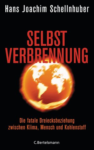 Buchcover Selbstverbrennung | Hans Joachim Schellnhuber | EAN 9783641175269 | ISBN 3-641-17526-7 | ISBN 978-3-641-17526-9