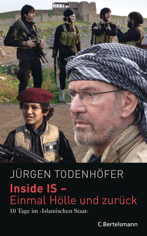 Buchcover Inside IS - 10 Tage im 'Islamischen Staat' | Jürgen Todenhöfer | EAN 9783641175528 | ISBN 3-641-17552-6 | ISBN 978-3-641-17552-8