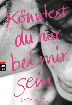 Buchcover Könntest du nur bei mir sein | Lara Avery | EAN 9783641175764 | ISBN 3-641-17576-3 | ISBN 978-3-641-17576-4