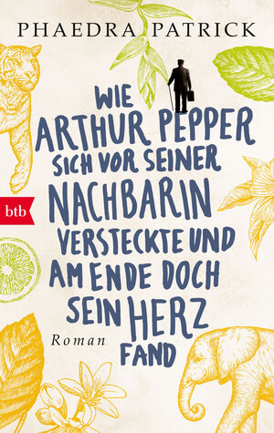 Buchcover Wie Arthur Pepper sich vor seiner Nachbarin versteckte und am Ende doch sein Herz fand | Phaedra Patrick | EAN 9783641179441 | ISBN 3-641-17944-0 | ISBN 978-3-641-17944-1