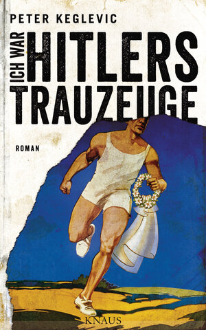 Buchcover Ich war Hitlers Trauzeuge | Peter Keglevic | EAN 9783641180119 | ISBN 3-641-18011-2 | ISBN 978-3-641-18011-9