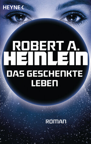 Buchcover Das geschenkte Leben | Robert A. Heinlein | EAN 9783641180478 | ISBN 3-641-18047-3 | ISBN 978-3-641-18047-8