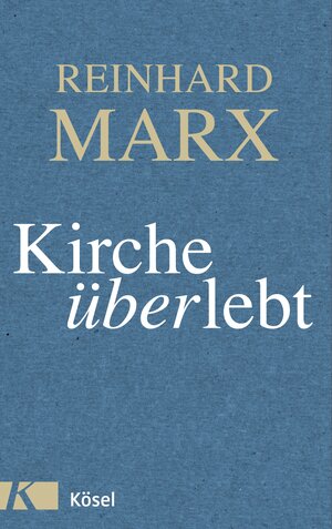 Buchcover Kirche (über)lebt | Reinhard Marx | EAN 9783641181826 | ISBN 3-641-18182-8 | ISBN 978-3-641-18182-6