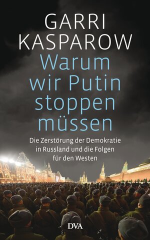 Buchcover Warum wir Putin stoppen müssen | Garri Kasparow | EAN 9783641182700 | ISBN 3-641-18270-0 | ISBN 978-3-641-18270-0