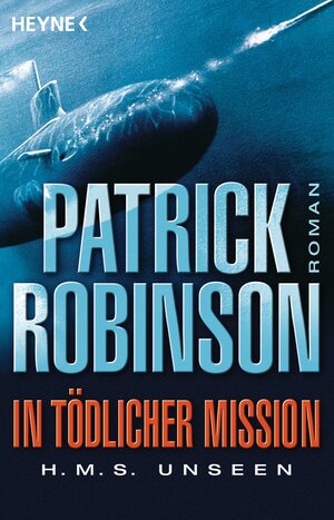 Buchcover In tödlicher Mission H.M.S. Unseen | Patrick Robinson | EAN 9783641184612 | ISBN 3-641-18461-4 | ISBN 978-3-641-18461-2