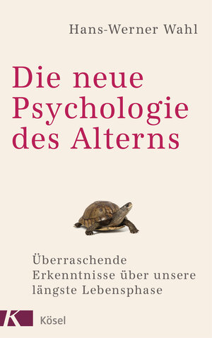 Buchcover Die neue Psychologie des Alterns | Hans-Werner Wahl | EAN 9783641184643 | ISBN 3-641-18464-9 | ISBN 978-3-641-18464-3