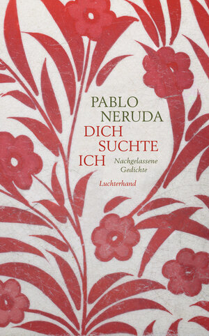 Buchcover Dich suchte ich | Pablo Neruda | EAN 9783641185473 | ISBN 3-641-18547-5 | ISBN 978-3-641-18547-3