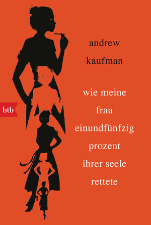 Buchcover Wie meine Frau einundfünfzig Prozent ihrer Seele rettete | Andrew Kaufman | EAN 9783641186135 | ISBN 3-641-18613-7 | ISBN 978-3-641-18613-5