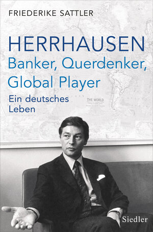 Buchcover Herrhausen: Banker, Querdenker, Global Player | Friederike Sattler | EAN 9783641187767 | ISBN 3-641-18776-1 | ISBN 978-3-641-18776-7