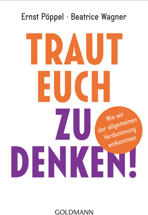 Buchcover Traut euch zu denken! | Ernst Pöppel | EAN 9783641187859 | ISBN 3-641-18785-0 | ISBN 978-3-641-18785-9