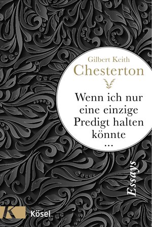 Buchcover Wenn ich nur eine einzige Predigt halten könnte ... | Gilbert Keith Chesterton | EAN 9783641190446 | ISBN 3-641-19044-4 | ISBN 978-3-641-19044-6