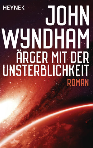 Buchcover Ärger mit der Unsterblichkeit | John Wyndham | EAN 9783641191665 | ISBN 3-641-19166-1 | ISBN 978-3-641-19166-5