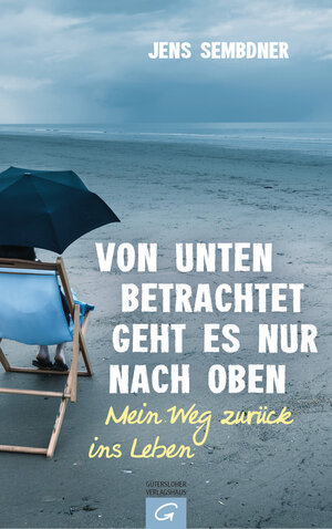 Buchcover Von unten betrachtet geht es nur nach oben | Jens Sembdner | EAN 9783641192006 | ISBN 3-641-19200-5 | ISBN 978-3-641-19200-6