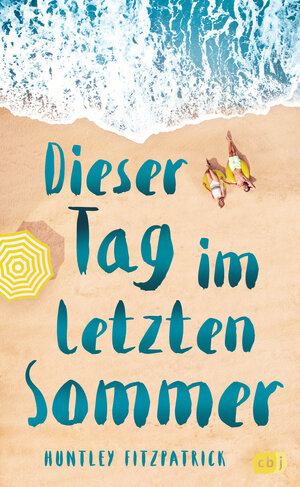 Buchcover Dieser Tag im letzten Sommer | Huntley Fitzpatrick | EAN 9783641195977 | ISBN 3-641-19597-7 | ISBN 978-3-641-19597-7