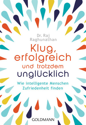 Buchcover Klug, erfolgreich, und trotzdem unglücklich | Raj Raghunathan | EAN 9783641199081 | ISBN 3-641-19908-5 | ISBN 978-3-641-19908-1