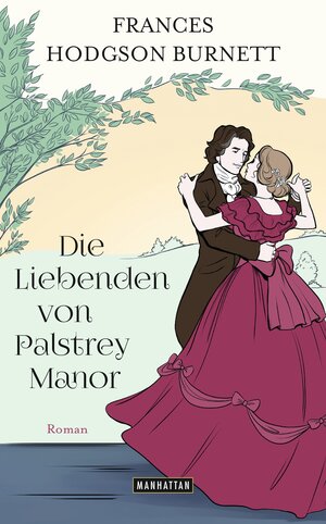 Buchcover Die Liebenden von Palstrey Manor | Frances Hodgson Burnett | EAN 9783641199371 | ISBN 3-641-19937-9 | ISBN 978-3-641-19937-1