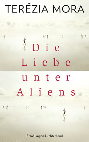 Buchcover Die Liebe unter Aliens | Terézia Mora | EAN 9783641200411 | ISBN 3-641-20041-5 | ISBN 978-3-641-20041-1