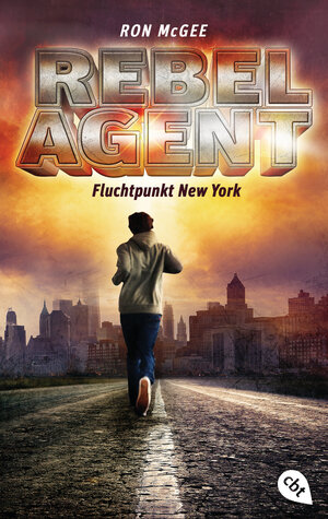 Buchcover REBEL AGENT - Fluchtpunkt New York - | Ron McGee | EAN 9783641202361 | ISBN 3-641-20236-1 | ISBN 978-3-641-20236-1