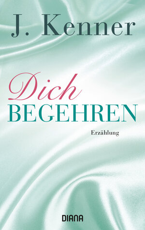 Buchcover Dich begehren | J. Kenner | EAN 9783641203221 | ISBN 3-641-20322-8 | ISBN 978-3-641-20322-1
