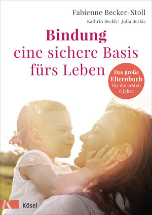 Buchcover Bindung – eine sichere Basis fürs Leben | Fabienne Becker-Stoll | EAN 9783641203481 | ISBN 3-641-20348-1 | ISBN 978-3-641-20348-1