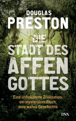 Buchcover Die Stadt des Affengottes | Douglas Preston | EAN 9783641203924 | ISBN 3-641-20392-9 | ISBN 978-3-641-20392-4