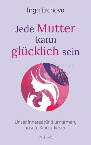 Buchcover Jede Mutter kann glücklich sein | Inga Erchova | EAN 9783641204013 | ISBN 3-641-20401-1 | ISBN 978-3-641-20401-3