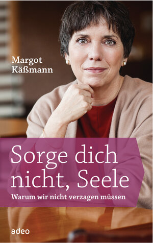 Buchcover Sorge dich nicht, Seele - | Margot Käßmann | EAN 9783641204327 | ISBN 3-641-20432-1 | ISBN 978-3-641-20432-7