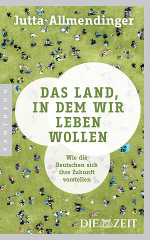 Buchcover Das Land, in dem wir leben wollen | Jutta Allmendinger | EAN 9783641205188 | ISBN 3-641-20518-2 | ISBN 978-3-641-20518-8