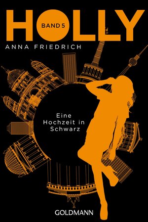 Buchcover Holly. Eine Hochzeit in Schwarz | Anna Friedrich | EAN 9783641205256 | ISBN 3-641-20525-5 | ISBN 978-3-641-20525-6