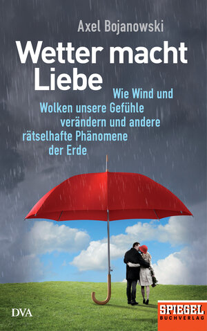 Buchcover Wetter macht Liebe | Axel Bojanowski | EAN 9783641206086 | ISBN 3-641-20608-1 | ISBN 978-3-641-20608-6