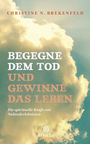 Buchcover Begegne dem Tod und gewinne das Leben | Christine N. Brekenfeld | EAN 9783641206291 | ISBN 3-641-20629-4 | ISBN 978-3-641-20629-1