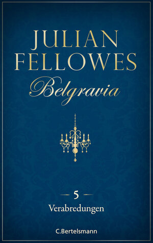 Buchcover Belgravia (5) - Verabredungen | Julian Fellowes | EAN 9783641207281 | ISBN 3-641-20728-2 | ISBN 978-3-641-20728-1