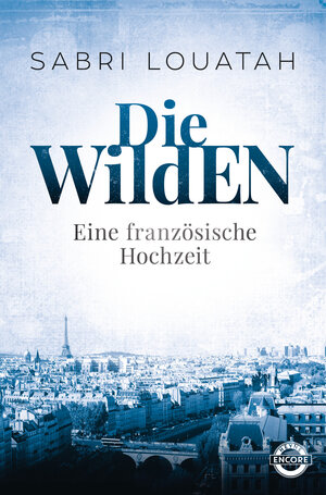 Buchcover Die Wilden - Eine französische Hochzeit | Sabri Louatah | EAN 9783641207687 | ISBN 3-641-20768-1 | ISBN 978-3-641-20768-7