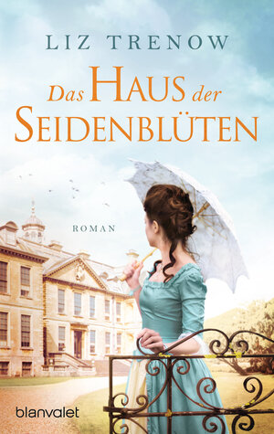 Buchcover Das Haus der Seidenblüten | Liz Trenow | EAN 9783641208110 | ISBN 3-641-20811-4 | ISBN 978-3-641-20811-0