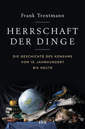Buchcover Herrschaft der Dinge | Frank Trentmann | EAN 9783641208189 | ISBN 3-641-20818-1 | ISBN 978-3-641-20818-9