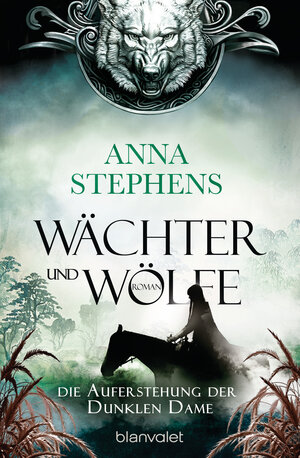 Buchcover Wächter und Wölfe - Die Auferstehung der Dunklen Dame | Anna Stephens | EAN 9783641209186 | ISBN 3-641-20918-8 | ISBN 978-3-641-20918-6