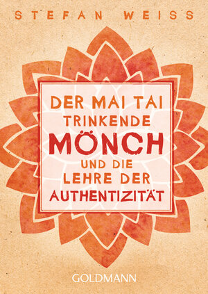 Buchcover Der Mai Tai trinkende Mönch und die Lehre der Authentizität | Stefan Weiss | EAN 9783641210625 | ISBN 3-641-21062-3 | ISBN 978-3-641-21062-5