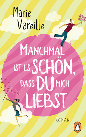Buchcover Manchmal ist es schön, dass du mich liebst | Marie Vareille | EAN 9783641210694 | ISBN 3-641-21069-0 | ISBN 978-3-641-21069-4
