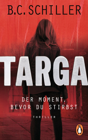 Buchcover Targa - Der Moment, bevor du stirbst | B.C. Schiller | EAN 9783641210717 | ISBN 3-641-21071-2 | ISBN 978-3-641-21071-7