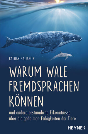Buchcover Warum Wale Fremdsprachen können | Katharina Jakob | EAN 9783641211912 | ISBN 3-641-21191-3 | ISBN 978-3-641-21191-2