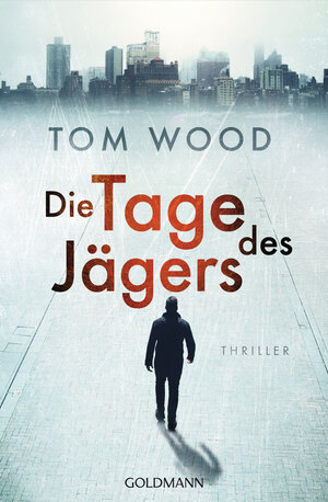 Buchcover Die Tage des Jägers | Tom Wood | EAN 9783641213077 | ISBN 3-641-21307-X | ISBN 978-3-641-21307-7