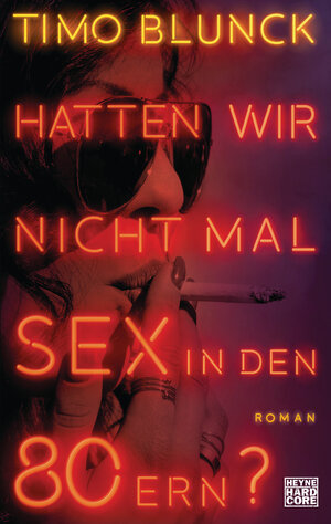 Buchcover Hatten wir nicht mal Sex in den 80ern? | Timo Blunck | EAN 9783641214272 | ISBN 3-641-21427-0 | ISBN 978-3-641-21427-2
