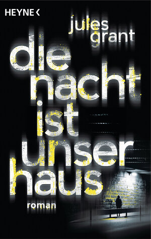 Buchcover Die Nacht ist unser Haus | Jules Grant | EAN 9783641215347 | ISBN 3-641-21534-X | ISBN 978-3-641-21534-7