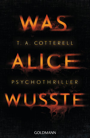 Buchcover Was Alice wusste | T.A. Cotterell | EAN 9783641215439 | ISBN 3-641-21543-9 | ISBN 978-3-641-21543-9