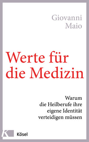Buchcover Werte für die Medizin | Giovanni Maio | EAN 9783641215781 | ISBN 3-641-21578-1 | ISBN 978-3-641-21578-1